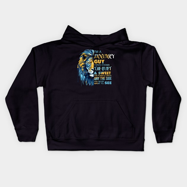 I'm A January Guy I Have 3 Sides The Quiet & Sweet The Funny & Crazy Kids Hoodie by Che Tam CHIPS